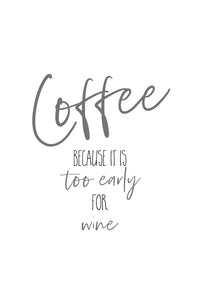 Coffee - too early for wine Wall Art