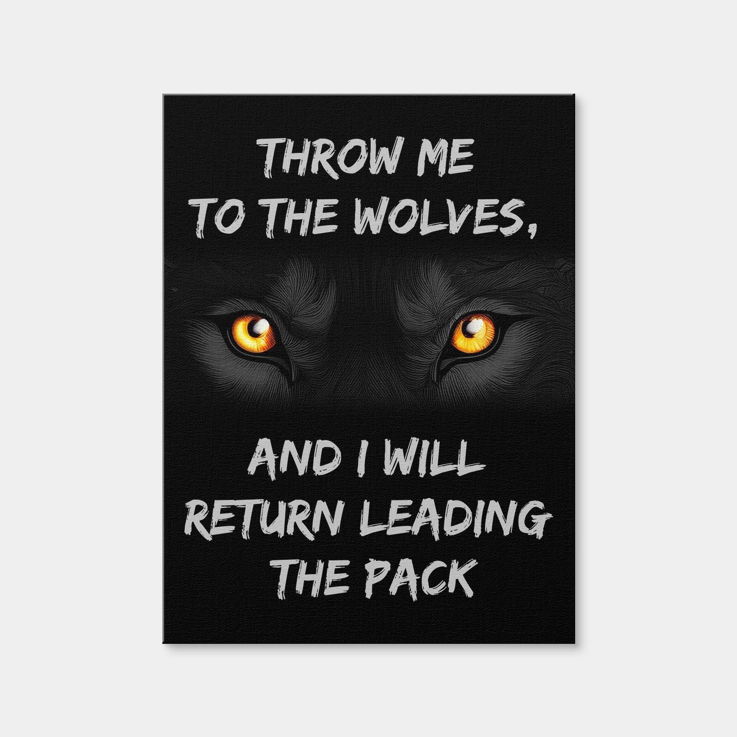 AUTO-MOCKUP WHITE | Throw Me to the Wolves | 1 Piece | Gallery Wrap | group=3x4